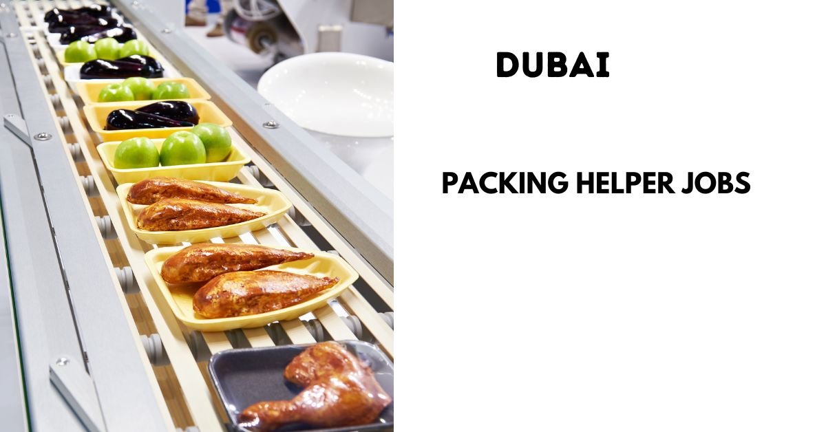 Food Packing Helper Required for Dubai 2026