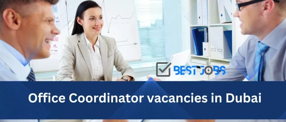 Office Coordinator vacancies in Dubai